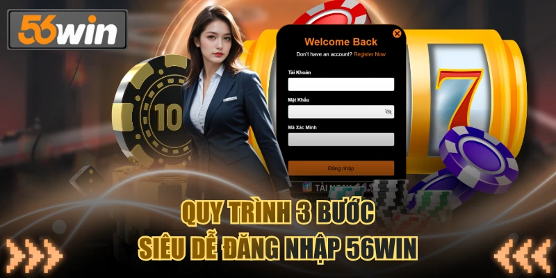 Quy trình 3 bước siêu dễ đăng nhập 56WIN