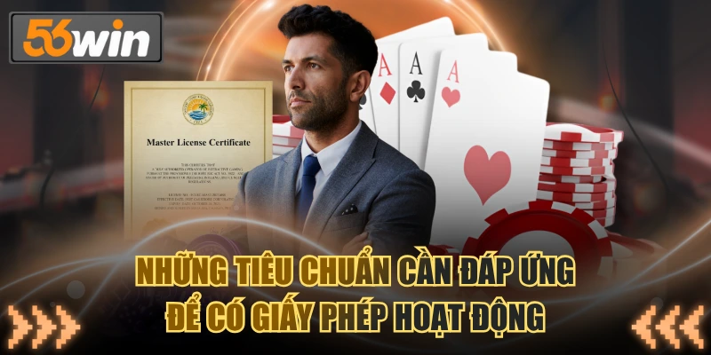 Những tiêu chuẩn cần đáp ứng để có giấy phép hoạt động