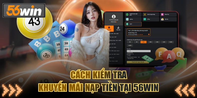 Cách kiểm tra khuyến mãi nạp tiền tại 56WIN