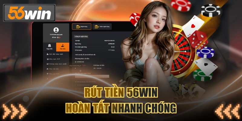 Rút tiền 56WIN hoàn tất nhanh chóng