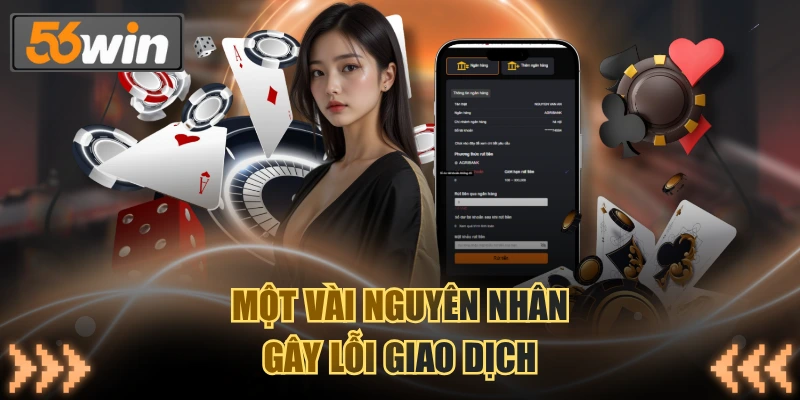 Một vài nguyên nhân gây lỗi giao dịch